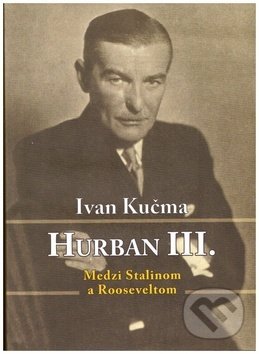 Kniha: Hurban III. Medzi Stalinom a Rooseveltom (Ivan Kučma). Vydavateľstvo Spolku slovenských spisovateľov, 2019 Kniha: Hurban III. Medzi Stalinom a Rooseveltom (Ivan Kučma). Vydavateľstvo Spolku slovenských spisovateľov, 2019