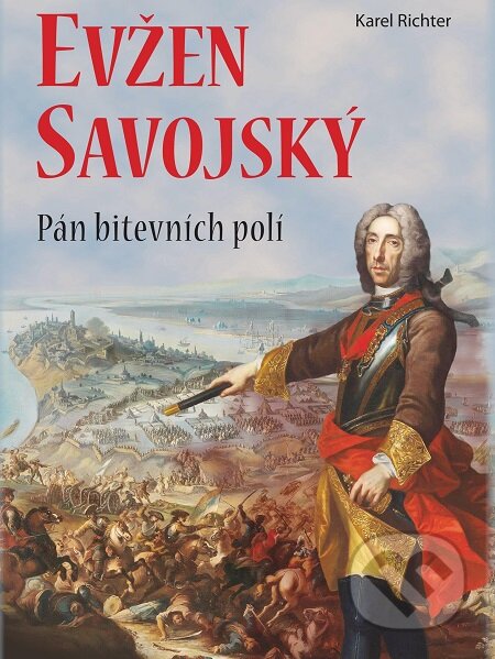 E-kniha: Evžen Savojský (Karel Richter). Epocha, 2019 E-kniha: Evžen Savojský (Karel Richter). Epocha, 2019