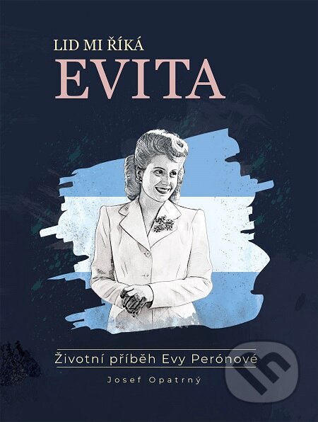 E-kniha: Lid mi říká Evita (Josef Opatrný). Epocha, 2019 E-kniha: Lid mi říká Evita (Josef Opatrný). Epocha, 2019