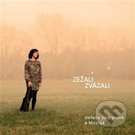 Hudobné CD: Vedralová Helena & Muziga: Zežali zvázali (Hudobné albumy). Hudobné albumy, 2019 Hudobné CD: Vedralová Helena & Muziga: Zežali zvázali (Hudobné albumy). Hudobné albumy, 2019