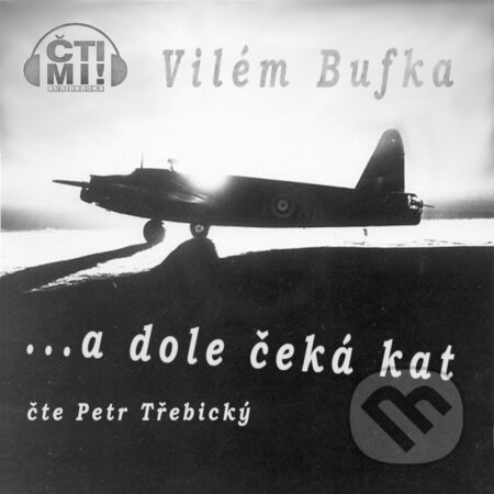 Audiokniha: … a dole čeká kat (Vilém Bufka). Čti mi!, 2019 Audiokniha: … a dole čeká kat (Vilém Bufka). Čti mi!, 2019