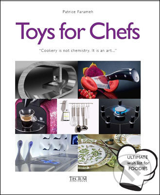 Kniha: Toys for Chefs (Patrice Farameh). Tectum, 2010 Kniha: Toys for Chefs (Patrice Farameh). Tectum, 2010