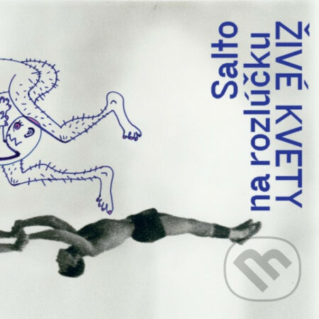 Hudobné CD: ŽIVÉ KVETY: SALTO NA ROZLÚČKU (Slnko Records). Slnko Records, 2019 Hudobné CD: ŽIVÉ KVETY: SALTO NA ROZLÚČKU (Slnko Records). Slnko Records, 2019