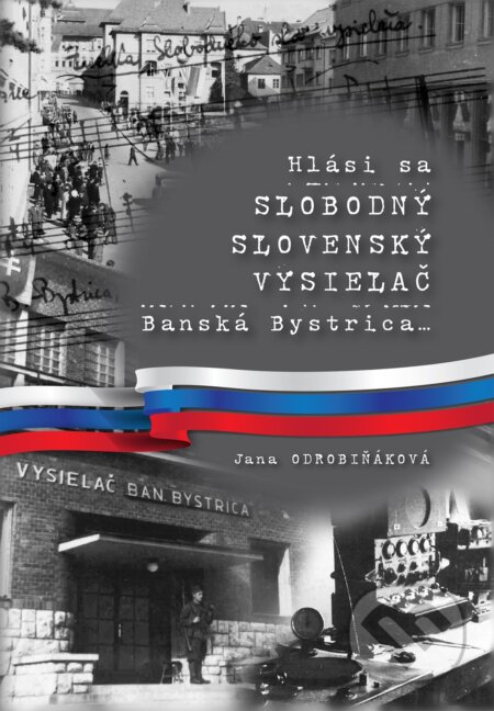 Hlási sa Slobodný slovenský vysielač Banská Bystrica… - Jana Odrobiňáková, Múzeum SNP, 2019