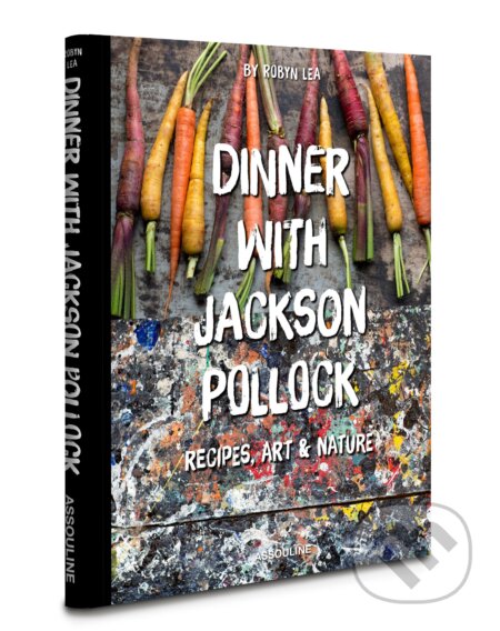 Kniha: Dinner with Jackson Pollock (Robyn Lea). Assouline, 2015 Kniha: Dinner with Jackson Pollock (Robyn Lea). Assouline, 2015