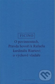 Kniha: O povinnostech (Marsilio Ficino). OIKOYMENH, 2019 Kniha: O povinnostech (Marsilio Ficino). OIKOYMENH, 2019