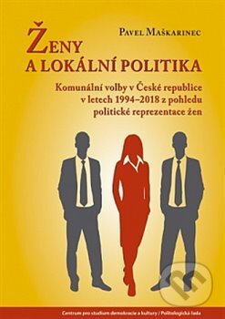 Kniha: Ženy a lokální politika (Pavel Maškarinec). Centrum pro studium demokracie a kultury, 2019 Kniha: Ženy a lokální politika (Pavel Maškarinec). Centrum pro studium demokracie a kultury, 2019