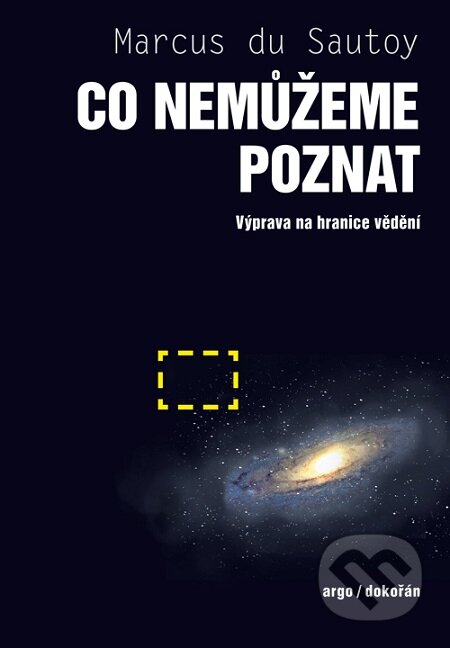 E-kniha: Co nemůžeme poznat (Marcus du Sautoy). Dokořán, 2019 E-kniha: Co nemůžeme poznat (Marcus du Sautoy). Dokořán, 2019