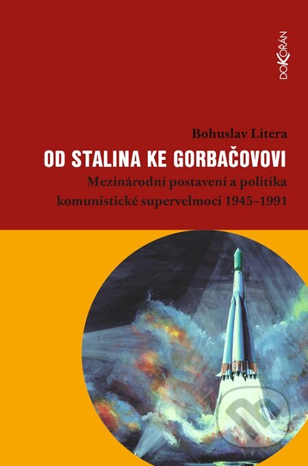 E-kniha: Od Stalina ke Gorbačovovi (Bohuslav Litera). Dokořán, 2019 E-kniha: Od Stalina ke Gorbačovovi (Bohuslav Litera). Dokořán, 2019