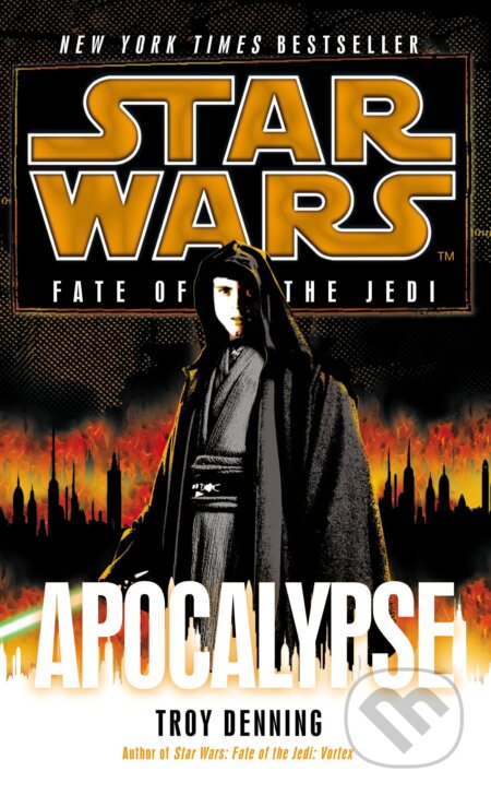 Kniha: Star Wars: Fate of the Jedi - Apocalypse (Troy Denning). Century, 2013 Kniha: Star Wars: Fate of the Jedi - Apocalypse (Troy Denning). Century, 2013