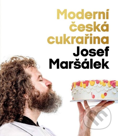Kniha: Moderní česká cukrařina (Josef Maršálek). XYZ, 2020 Kniha: Moderní česká cukrařina (Josef Maršálek). XYZ, 2020
