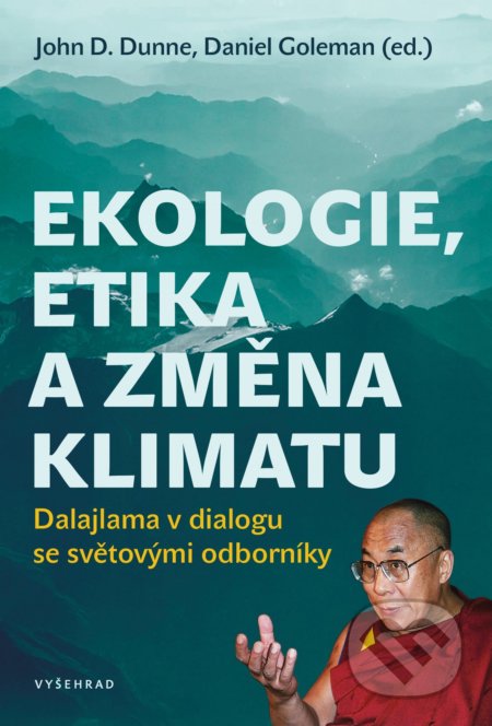 Kniha: Ekologie, etika a změna klimatu (Daniel Goleman a John Dunne). Vyšehrad, 2020 Kniha: Ekologie, etika a změna klimatu (Daniel Goleman a John Dunne). Vyšehrad, 2020