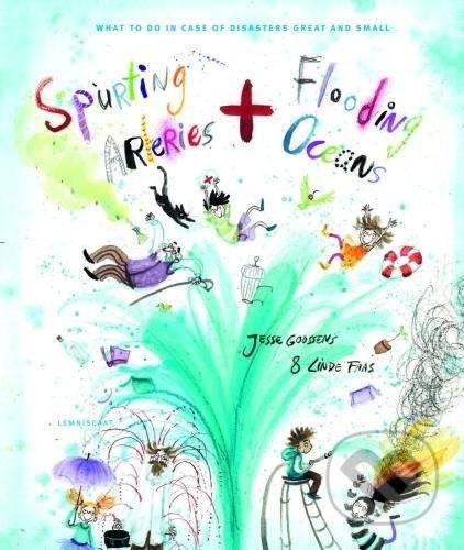Kniha: Spurting Arteries & Flooding Oceans (Jesse Goossens). Lemniscaat, 2017 Kniha: Spurting Arteries & Flooding Oceans (Jesse Goossens). Lemniscaat, 2017