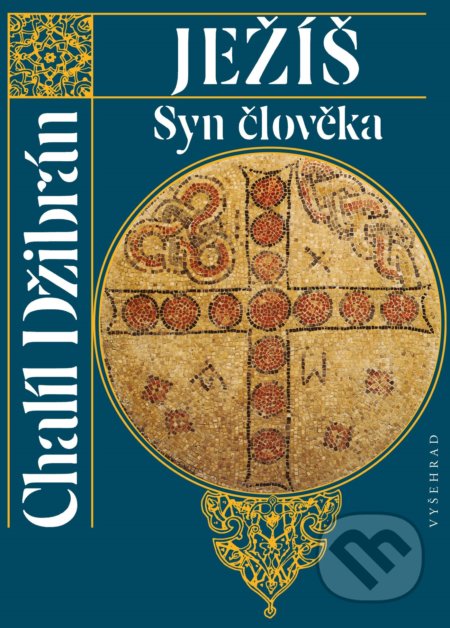 Kniha: Ježíš Syn člověka (Chalíl Džibrán). Vyšehrad, 2020 Kniha: Ježíš Syn člověka (Chalíl Džibrán). Vyšehrad, 2020