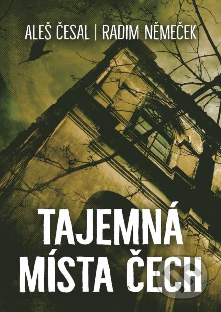 Kniha: Tajemná místa Čech (Aleš Česal). XYZ, 2020 Kniha: Tajemná místa Čech (Aleš Česal). XYZ, 2020