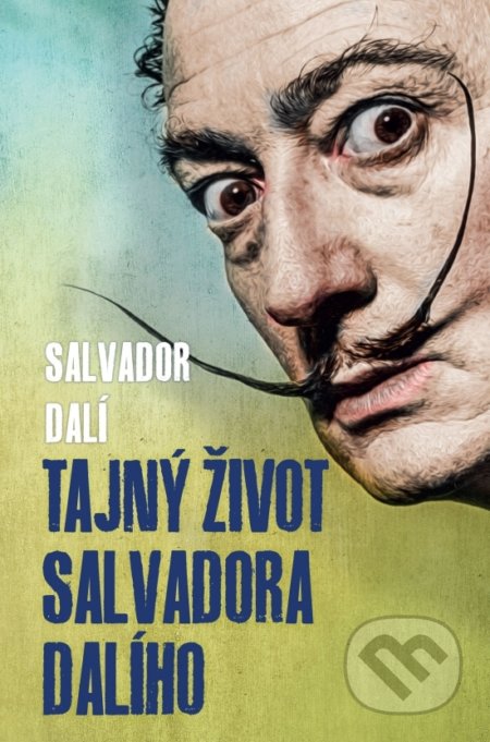 Kniha: Tajný život Salvadora Dalího (Salvador Dalí). Slovenský spisovateľ, 2020 Kniha: Tajný život Salvadora Dalího (Salvador Dalí). Slovenský spisovateľ, 2020
