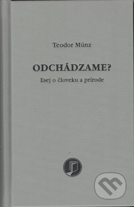 Kniha: Odchádzame? (Teodor Münz). Petrus, 2019 Kniha: Odchádzame? (Teodor Münz). Petrus, 2019