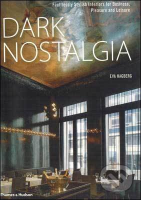 Kniha: Dark Nostalgia (Eva Hagberg). Thames & Hudson, 2009 Kniha: Dark Nostalgia (Eva Hagberg). Thames & Hudson, 2009