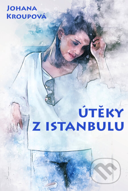 E-kniha: Útěky z Istanbulu (Johana Kroupová). Johana Kroupová E-kniha: Útěky z Istanbulu (Johana Kroupová). Johana Kroupová