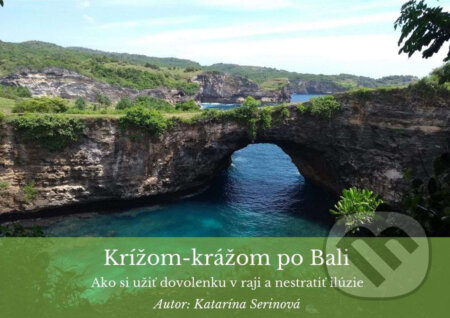 E-kniha: Krížom-krážom po Bali (Katarína Serinová). KPS Poradenské centrum E-kniha: Krížom-krážom po Bali (Katarína Serinová). KPS Poradenské centrum