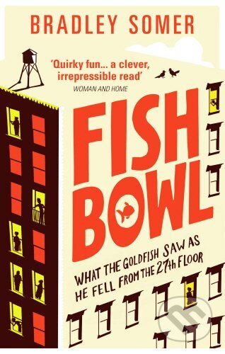 Kniha: Fishbowl (Bradley Somer). Ebury, 2017 Kniha: Fishbowl (Bradley Somer). Ebury, 2017