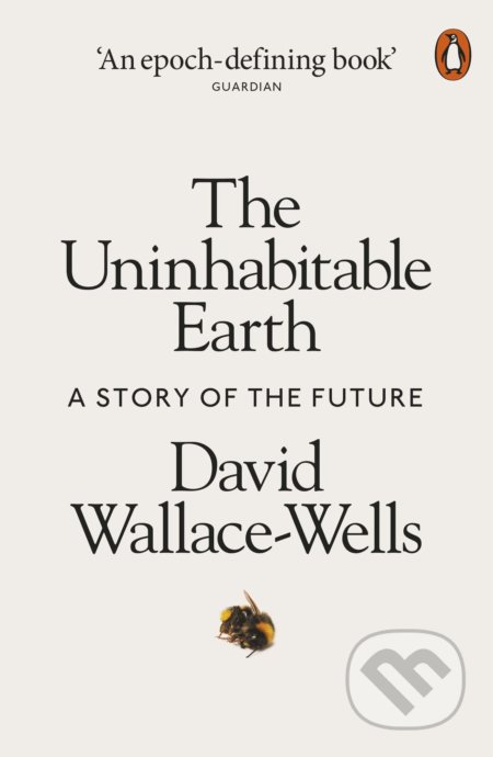 Kniha: The Uninhabitable Earth (David Wallace-wells). Penguin Books, 2019 Kniha: The Uninhabitable Earth (David Wallace-wells). Penguin Books, 2019