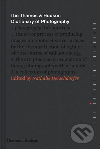 Thames & Hudson Dictionary of Photography - Nathalie Herschdorfer, Thames & Hudson, 2015