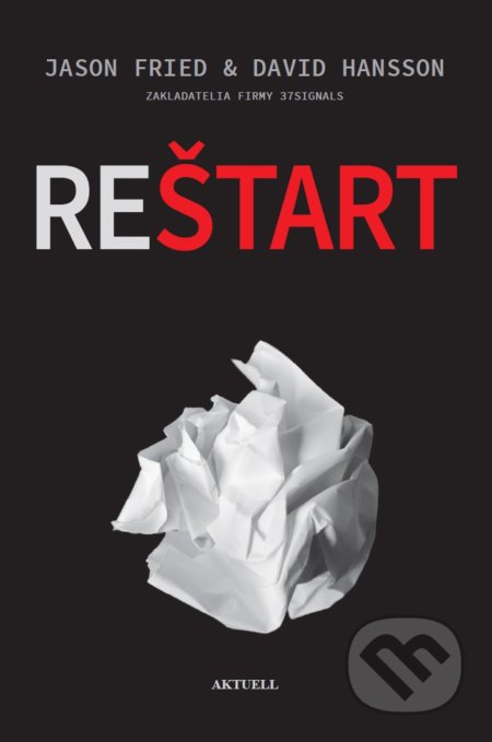 Kniha: Reštart (David Heinemeier Hansson a Jason Fried). Aktuell, 2020 Kniha: Reštart (David Heinemeier Hansson a Jason Fried). Aktuell, 2020