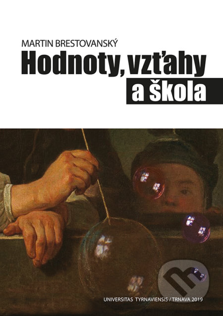 Kniha: Hodnoty, vzťahy a škola (Martin Brestovanský). Typi Universitatis Tyrnaviensis, 2019 Kniha: Hodnoty, vzťahy a škola (Martin Brestovanský). Typi Universitatis Tyrnaviensis, 2019