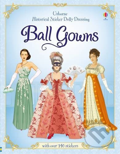 Kniha: Historical Sticker Dolly Dressing Ball Gowns (Rosie Hore). Usborne, 2016 Kniha: Historical Sticker Dolly Dressing Ball Gowns (Rosie Hore). Usborne, 2016