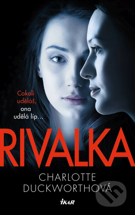 E-kniha: Rivalka (Charlotte Duckworth). Ikar CZ, 2019 E-kniha: Rivalka (Charlotte Duckworth). Ikar CZ, 2019