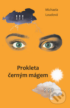 Kniha: Prokleta černým mágem (Michaela Šeferisová Loudová). Tomáš Nosek, 2019 Kniha: Prokleta černým mágem (Michaela Šeferisová Loudová). Tomáš Nosek, 2019