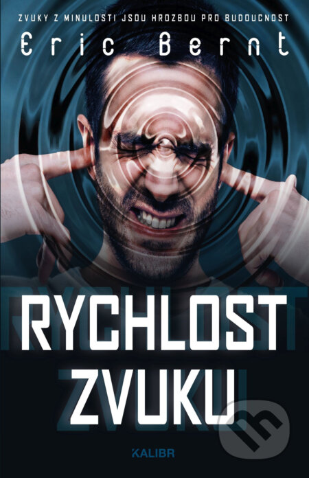 E-kniha: Rychlost zvuku (Eric Bernt). Kalibr, 2019 E-kniha: Rychlost zvuku (Eric Bernt). Kalibr, 2019