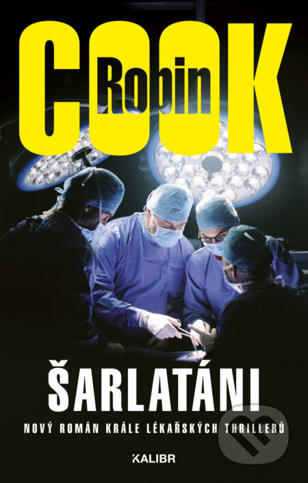 E-kniha: Šarlatáni (CZ) (Robin Cook). Kalibr, 2019 E-kniha: Šarlatáni (CZ) (Robin Cook). Kalibr, 2019