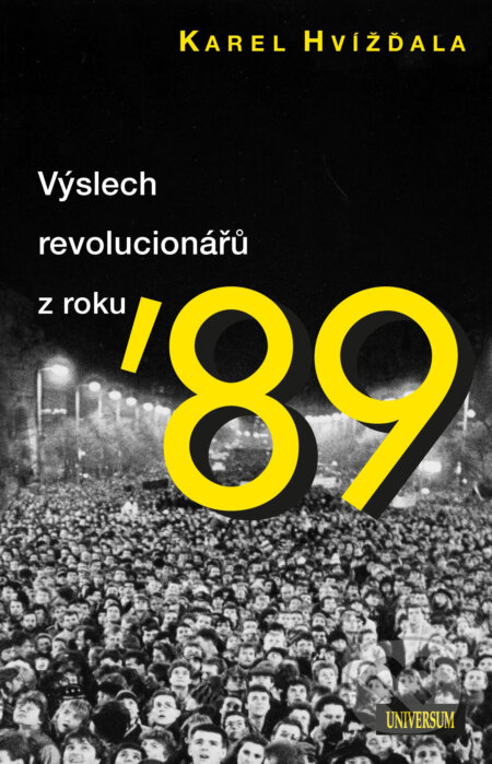 E-kniha: Výslech revolucionářů z roku ´89 (Karel Hvížďala). X Nakladatelství Universum, 2019 E-kniha: Výslech revolucionářů z roku ´89 (Karel Hvížďala). X Nakladatelství Universum, 2019