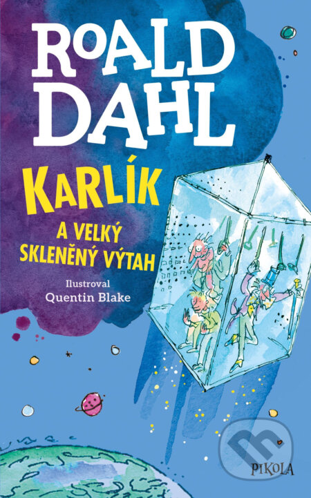 E-kniha: Karlík a velký skleněný výtah (Roald Dahl). Pikola, 2019 E-kniha: Karlík a velký skleněný výtah (Roald Dahl). Pikola, 2019