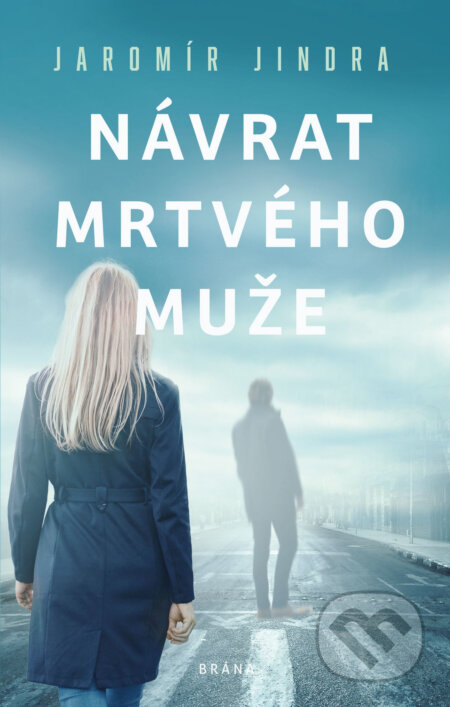 E-kniha: Návrat mrtvého muže (Jaromír Jindra). Brána, 2019 E-kniha: Návrat mrtvého muže (Jaromír Jindra). Brána, 2019