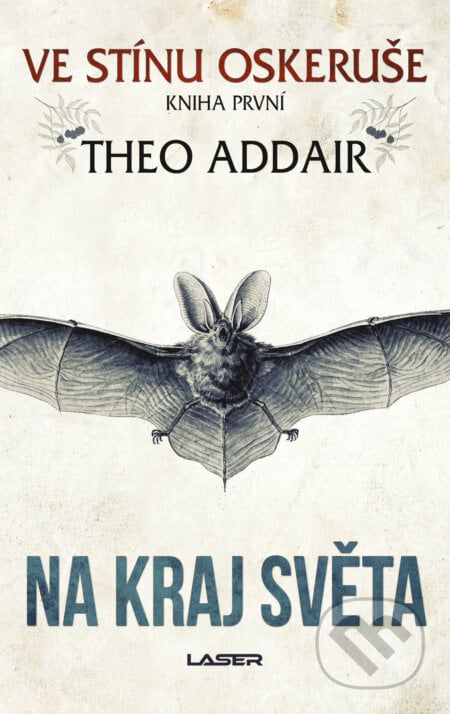 Ve stínu oskeruše – kniha první: Na kraj světa - Theo Addair, Laser books, 2019