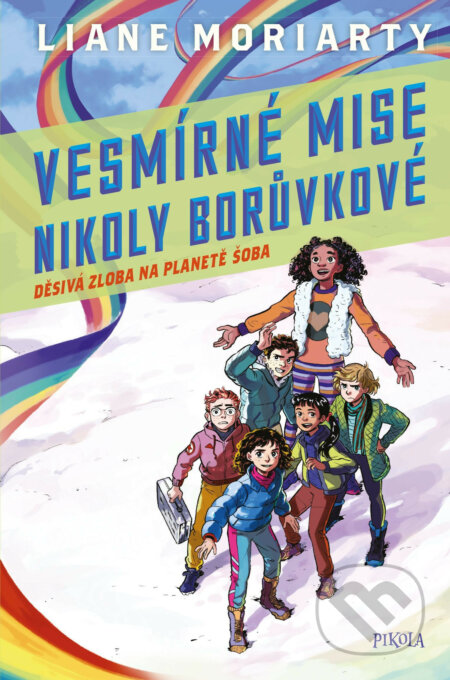 E-kniha: Děsivá zloba na planetě Šoba (Liane Moriarty). Pikola, 2019 E-kniha: Děsivá zloba na planetě Šoba (Liane Moriarty). Pikola, 2019