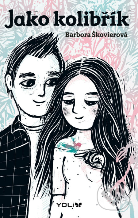 E-kniha: Jako kolibřík (Barbora Škovierová). YOLi CZ, 2019 E-kniha: Jako kolibřík (Barbora Škovierová). YOLi CZ, 2019
