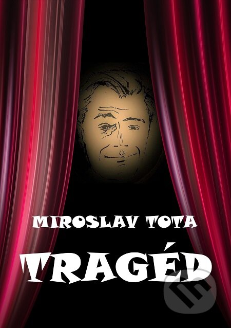 E-kniha: Tragéd (Miroslav Tota). E-knihy jedou E-kniha: Tragéd (Miroslav Tota). E-knihy jedou