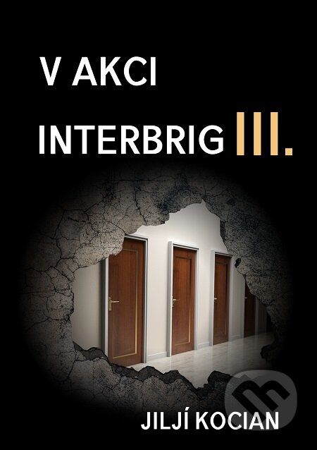 E-kniha: V akci Interbrig III. (Jiljí Kocian). E-knihy jedou E-kniha: V akci Interbrig III. (Jiljí Kocian). E-knihy jedou