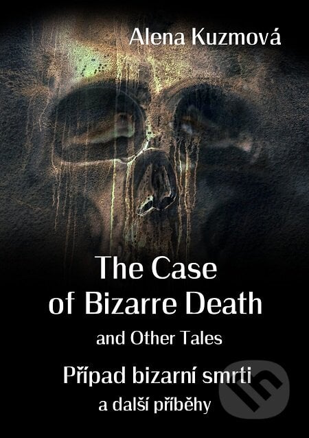 The Case of Bizarre Death and Other Tales / Případ bizarní smrti a další příběhy - Alena Kuzmová, E-knihy jedou