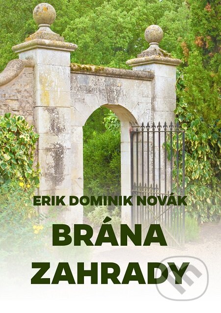 E-kniha: Brána zahrady (Erik Dominik Novák). E-knihy jedou E-kniha: Brána zahrady (Erik Dominik Novák). E-knihy jedou