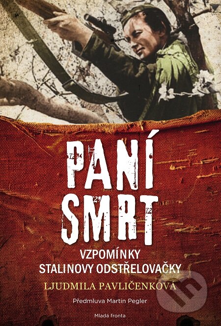 E-kniha: Paní smrt (Ljudmila Pavličenko). Mladá fronta, 2019 E-kniha: Paní smrt (Ljudmila Pavličenko). Mladá fronta, 2019