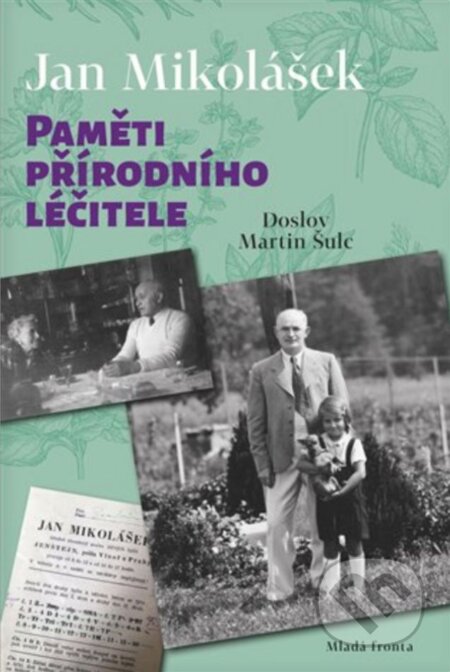E-kniha: Paměti přírodního léčitele (Jan Mikolášek). Mladá fronta, 2019 E-kniha: Paměti přírodního léčitele (Jan Mikolášek). Mladá fronta, 2019