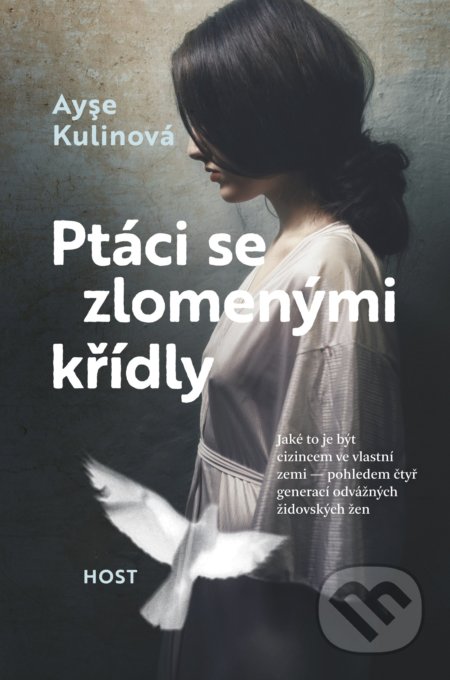 Kniha: Ptáci se zlomenými křídly (Ayşe Kulin). Host, 2020 Kniha: Ptáci se zlomenými křídly (Ayşe Kulin). Host, 2020