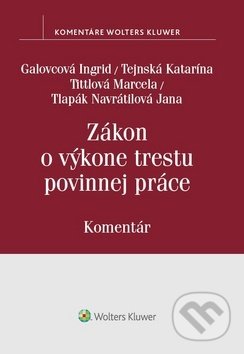 Kniha: Zákon o výkone trestu povinnej práce (Ingrid Galovcová, Jana Navrátilová, Katarína Tejnská a Marcela Tittlová). Wolters Kluwer, 2019 Kniha: Zákon o výkone trestu povinnej práce (Ingrid Galovcová, Jana Navrátilová, Katarína Tejnská a Marcela Tittlová). Wolters Kluwer, 2019