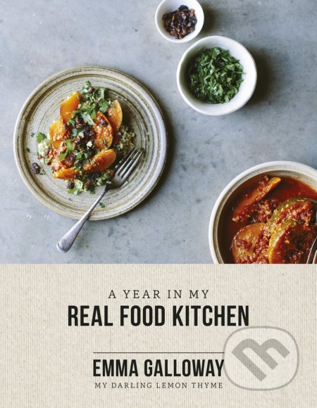 Kniha: A Year In My Real Food Kitchen (Emma Galloway). HarperCollins, 2016 Kniha: A Year In My Real Food Kitchen (Emma Galloway). HarperCollins, 2016
