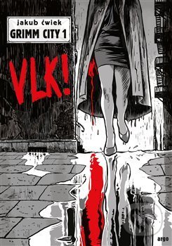 Kniha: Grimm City: Vlk! (Jakub Ćwiek). Argo, 2020 Kniha: Grimm City: Vlk! (Jakub Ćwiek). Argo, 2020